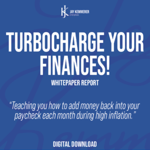 Jay Kemmerer Turbocharge your finances whitepaper report financial resource to help put money back in your paycheck each month during high inflation